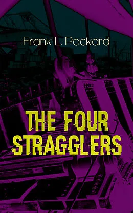 E-Book (epub) The Four Stragglers von Frank L. Packard