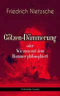 E-Book (epub) Götzen-Dämmerung oder Wie man mit dem Hammer philosophiert von Friedrich Nietzsche