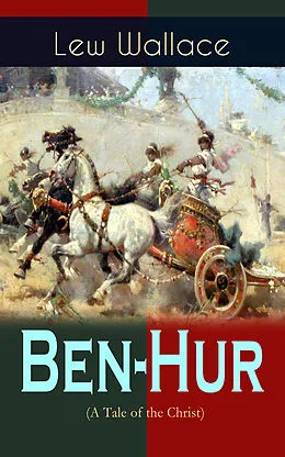 E-Book (epub) Ben-Hur (A Tale of the Christ) von Lew Wallace