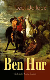 E-Book (epub) Ben Hur (Vollständige deutche Ausgabe) von Lew Wallace