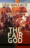 E-Book (epub) THE FAIR GOD (Illustrated) von Lew Wallace