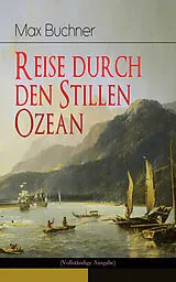 E-Book (epub) Reise durch den Stillen Ozean (Vollständige Ausgabe) von Max Buchner