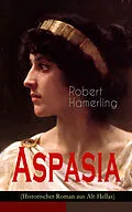 E-Book (epub) Aspasia (Historischer Roman aus Alt-Hellas) von Robert Hamerling