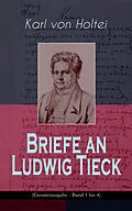 E-Book (epub) Briefe an Ludwig Tieck (Band 1 bis 4) von Karl von Holtei