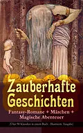 E-Book (epub) Zauberhafte Geschichten: Fantasy-Romane + Märchen + Magische Abenteuer (Über 90 Klassiker in einem Buch - Illustrierte Ausgabe) von Lewis Carroll, Selma Lagerlöf, Oscar Wilde