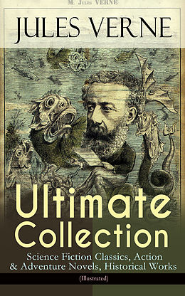 E-Book (epub) JULES VERNE Ultimate Collection: Science Fiction Classics, Action &amp; Adventure Novels, Historical Works (Illustrated) von Jules Verne