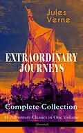 E-Book (epub) EXTRAORDINARY JOURNEYS - Complete Collection: 41 Adventure Classics in One Volume (Illustrated) von Jules Verne