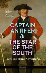 eBook (epub) CAPTAIN ANTIFER &amp; THE STAR OF THE SOUTH - Treasure Hunt Adventures (Illustrated) de Jules Verne