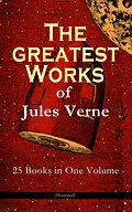 E-Book (epub) The Greatest Works of Jules Verne: 25 Books in One Volume (Illustrated) von Jules Verne
