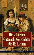 E-Book (epub) Die schönsten Gutenacht-Geschichten für die Kleinen (Märchen & Erzählungen) von Else Ury