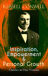 eBook (epub) Inspiration, Empowerment &amp; Personal Growth Classics in One Volume de Russell Conwell