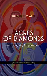 E-Book (epub) ACRES OF DIAMONDS: Our Every-day Opportunities (Wisdom &amp; Empowerment Series) von Russell Conwell