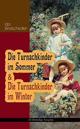 E-Book (epub) Die Turnachkinder im Sommer & Die Turnachkinder im Winter (Vollständige Ausgabe) von Ida Bindschedler