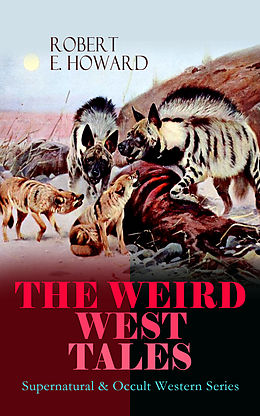 eBook (epub) THE WEIRD WEST TALES - Supernatural &amp; Occult Western Series de Robert E. Howard