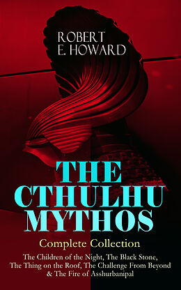 E-Book (epub) THE CTHULHU MYTHOS - Complete Collection von Robert E. Howard