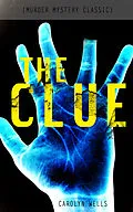 E-Book (epub) THE CLUE (Murder Mystery Classic) von Carolyn Wells