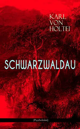 E-Book (epub) Schwarzwaldau (Psychokrimi) von Karl Von Holtei