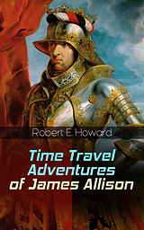 eBook (epub) Time Travel Adventures of James Allison de Robert E. Howard