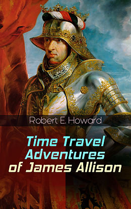 E-Book (epub) Time Travel Adventures of James Allison von Robert E. Howard