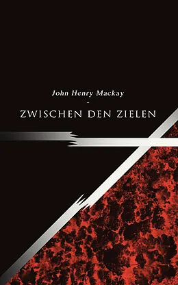 E-Book (epub) Zwischen den Zielen von John Henry Mackay