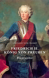 E-Book (epub) Friedrich II. König von Preußen: Biographie von Leopold von Ranke