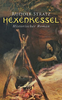 E-Book (epub) Hexenkessel: Historischer Roman von Rudolf Stratz