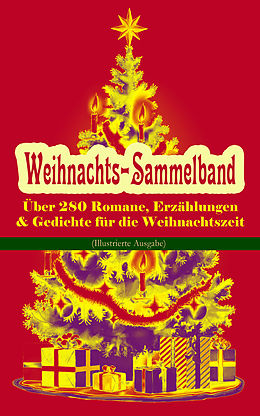 E-Book (epub) Weihnachts-Sammelband: Uber 280 Romane, Erzahlungen & Gedichte fur die Weihnachtszeit (Illustrierte Ausgabe) von Selma Lagerlof