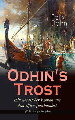 E-Book (epub) Odhin's Trost - Ein nordischer Roman aus dem elften Jahrhundert von Felix Dahn