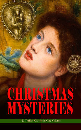 eBook (epub) CHRISTMAS MYSTERIES - 20 Thriller Classics in One Volume de Arthur Conan Doyle, Wilkie Collins, Nathaniel Hawthorne
