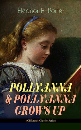 eBook (epub) POLLYANNA &amp; POLLYANNA GROWS UP (Children's Classics Series) de Eleanor H. Porter