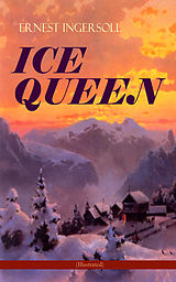 eBook (epub) ICE QUEEN (Illustrated) de Ernest Ingersoll