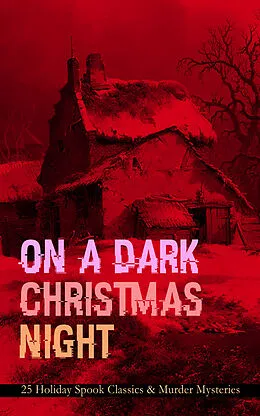 E-Book (epub) ON A DARK CHRISTMAS NIGHT - 25 Holiday Spook Classics & Murder Mysteries von Robert Louis Stevenson, O. Henry, Wilkie Collins
