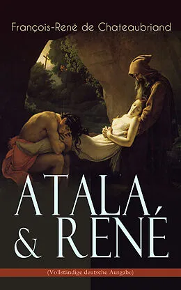 E-Book (epub) Atala & René (Vollständige deutsche Ausgabe) von François-René de Chateaubriand