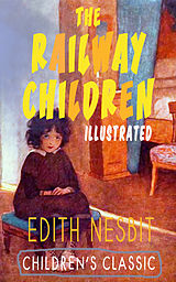 eBook (epub) THE RAILWAY CHILDREN (Illustrated) de Edith Nesbit