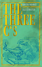 E-Book (epub) The Three C's (Illustrated) von Edith Nesbit