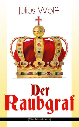 E-Book (epub) Der Raubgraf (Mittelalter-Roman) von Julius Wolff