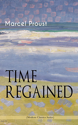 E-Book (epub) TIME REGAINED (Modern Classics Series) von Marcel Proust