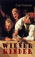 E-Book (epub) Wiener Kinder von Carl Karlweis