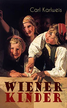 E-Book (epub) Wiener Kinder von Carl Karlweis