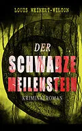 E-Book (epub) Der schwarze Meilenstein (Kriminalroman) von Louis Weinert-Wilton