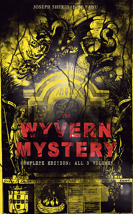 E-Book (epub) THE WYVERN MYSTERY (Complete Edition: All 3 Volumes) von Joseph Sheridan Le Fanu