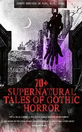 E-Book (epub) 70+ SUPERNATURAL TALES OF GOTHIC HORROR: Uncle Silas, Carmilla, In a Glass Darkly, Madam Crowl's Ghost, The House by the Churchyard, Ghost Stories of an Antiquary, A Thin Ghost and Many More von Joseph Sheridan Le Fanu, M. R. James