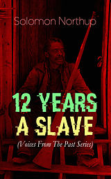 eBook (epub) 12 YEARS A SLAVE (Voices From The Past Series) de Solomon Northup