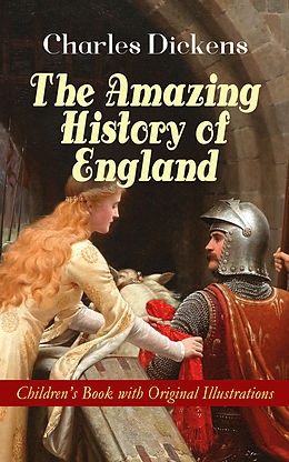 eBook (epub) The Amazing History of England - Children's Book with Original Illustrations de Charles Dickens