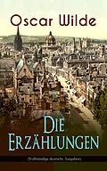E-Book (epub) Oscar Wilde: Die Erzählungen von Oscar Wilde