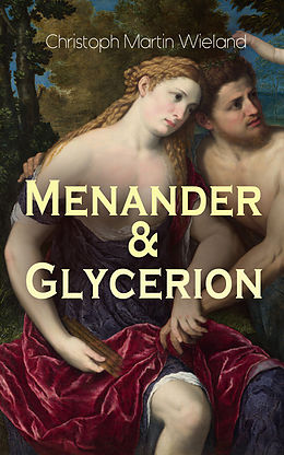 E-Book (epub) Menander &amp; Glycerion von Christoph Martin Wieland