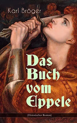 E-Book (epub) Das Buch vom Eppele (Historischer Roman) von Karl Bröger
