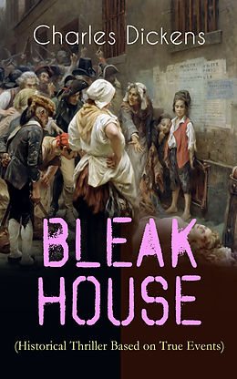 E-Book (epub) BLEAK HOUSE (Historical Thriller Based on True Events) von Charles Dickens