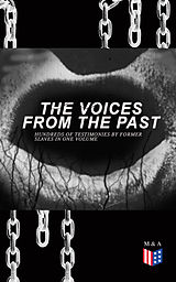 eBook (epub) The Voices From The Past - Hundreds of Testimonies by Former Slaves In One Volume de Work Projects Administration