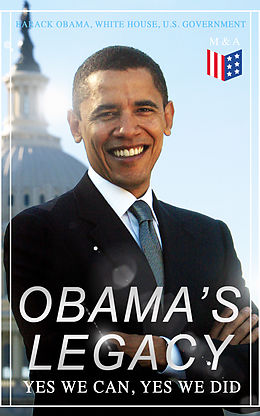 eBook (epub) Obama's Legacy - Yes We Can, Yes We Did de Barack Obama, U.S. Government, White House